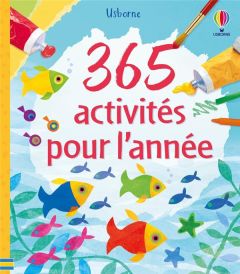 365 activités pour l'année - Watt Fiona - Harrison Erica - Lefebvre Claire - Al