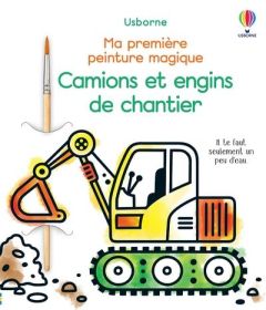 Camions et engins de chantier. Avec un pinceau - Ritson Emily - Wheatley Abigail - Souchon Eléonore