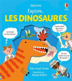 Explore... Les dinosaures - Lloyd Jones Rob - Bellón Teresa - Duran Véronique