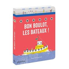 Bon boulot, les bateaux ! - Gillingham Sara - Gouillier Jean-Bernard