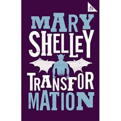 TRANSFORMATION, MARY SHELLEY - SHELLEY, MARY