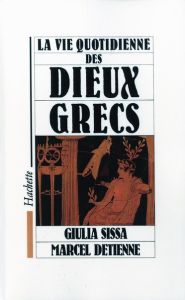 La Vie quotidienne des dieux grecs - Detienne Marcel - Sissa Giulia