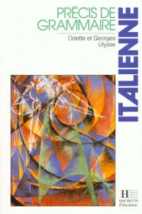 Précis de grammaire italienne - Ulysse Odette - Ulysse Georges