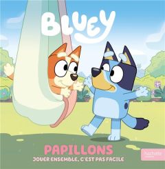 Bluey : Papillons. Jouer ensemble, c'est pas facile - BBC STUDIOS - LADYBI