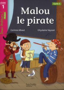 Malou le pirate. Niveau de lecture 1, Cycle 2 - Albaut Corinne - Vaysset Ghyslaine