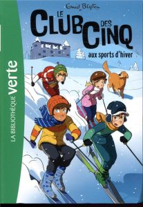 Le Club des Cinq Tome 9 : Le Club des Cinq aux sports d'hiver - Blyton Enid - Elland-Goldsmith Rosalind