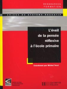 L'éveil de la pensée réflexive à l'école primaire - Tozzi Michel