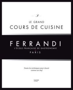 Le grand cours de cuisine Ferrandi. L'école française de gastronomie, Paris - Tanguy Michel - Fénot Eric