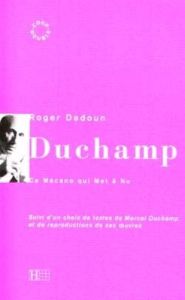 Duchamp. Ce mécano qui met à nu - Dadoun Roger