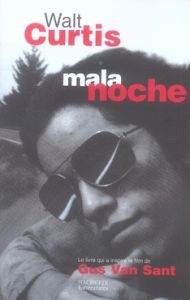 Mala noche. Ou qui déconne avec le taureau se prend la corne - Curtis Walt - Bismuth Daniel - Van Sant Gus