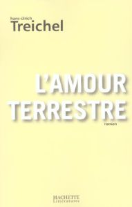 L'amour terrestre - Treichel Hans-Ulrich - Fontaine Barbara