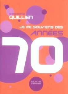 Je me souviens des années 70 - Quillien Christophe