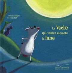 Mamie poule raconte Tome 1 : La vache qui voulait éteindre la lune - Le Goff Hervé - Beigel Christine