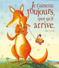 Je t'aimerai toujours, quoi qu'il arrive ... - Gliori Debi - Floury Marie-France