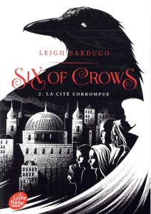 Six of Crows Tome 2 : La cité corrompue - Bardugo Leigh - Riveline Anath