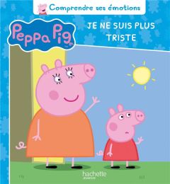 Peppa Pig : Je ne suis plus triste - Astley Neville - Baker Mark