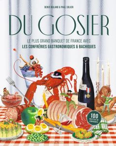 Du Gosier. Le plus grand banquet de France avec les confréries gastronomiques & bachiques - Roland Denis - Solier Paul