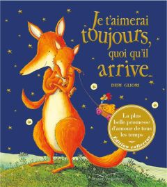 Je t'aimerai toujours, quoi qu'il arrive... Edition collector - Gliori Debi - Floury Marie-France