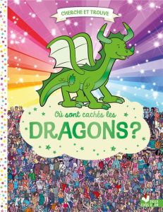 Où sont cachés les dragons ? - Desfours Aurélie - Moran Paul - Forizs Gergely - S