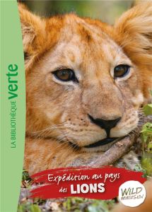 Wild Immersion Tome 1 : Expédition au pays des lions - Ruter Pascal - Pouteau Julia - Servain Alexandre -