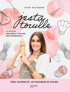 Jestatouille. 65 recettes équilibrées à réaliser sans modération ! - Hillmann Jesta - Radvaner Bernard - Moynat Laurent