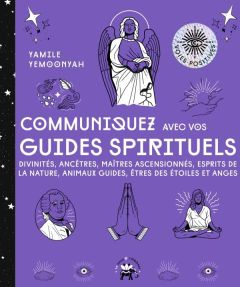 Communiquez avec vos guides spirituels. Divinités, ancêtres, maîtres ascencionnés, esprits de la nat - Yemoonyah Yamile - Hurier-Michaud Delphine - Viard