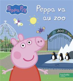 Peppa Pig : Peppa va au zoo - Astley Neville - Baker Mark - Desfour Aurélie