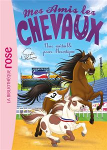 Mes amis les chevaux Tome 37 : Une médaille pour Moustique - Thalmann Sophie - Godeau Natacha