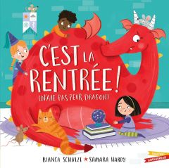 C'est la rentrée ! (n'aie pas peur, dragon) - Schulze Bianca - Hardy Samara - Kalengula Catherin