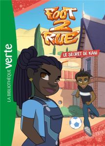 Foot 2 Rue Tome 3 : Le secret de Kani - Gay Olivier - Costi Vincent