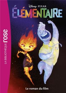 Bibliothèque Disney : Elémentaire. Le roman du film - Falligant Erin - Barféty Elizabeth