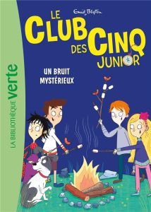 Le Club des Cinq Junior Tome 14 : Un bruit mystérieux - Blyton Enid - Ahmed Sufiya - Moor Becka - Elland-G