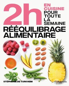 En 2h je cuisine pour toute la semaine. Spécial rééquilibrage alimentaire. 80 repas faits maison san - Turckheim Stéphanie de - Petit Camille - Princet A