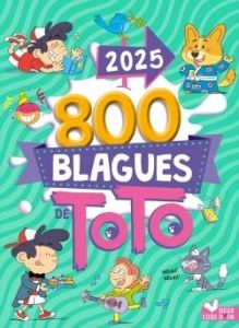 800 blagues de Toto. Edition 2025 - Naud Pascal - Turier Virgile - Guignette Jérémy