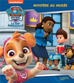 Paw Patrol La Pat' Patrouille : Mystère au musée - Desfour Aurélie