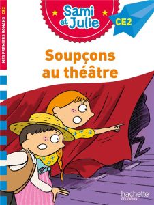 Sami et Julie : Soupçons au théâtre. CE2 - Mullenheim Sophie de - Bonté Thérèse