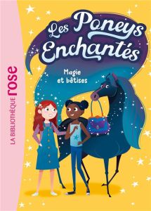 Les Poneys Enchantés. Tome 1 Magie et bêtises - Gregg Stacy