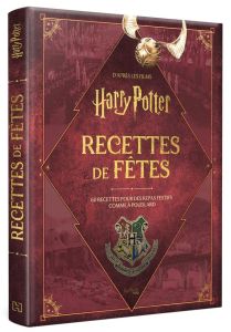 Harry Potter. Recettes de fêtes - Revenson Jody - Craig Elena - Hanart Xavier - Thom