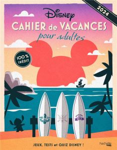 Cahier de vacances pour adultes Disney. Edition 2024 - Krief Oriane - Meyer Aurore