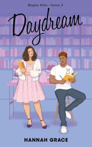 Maple Hills Tome 3 : Daydream - Grace Hannah - Vatteville Déborah