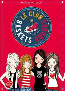 Le club des baskets rouges Tome 1 : Amies pour la vie - Punset Ana - Rabier Yvelise - González Paula