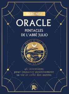 Oracle pentacles de l'Abbé Julio. 46 intentions pour impacter positivement sa vie et celle des autre - Neu Marc