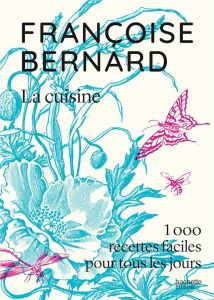 Les recettes faciles de Françoise Bernard - Bernard Françoise