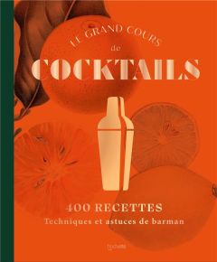 Le grand cours de cocktails. 400 recettes %3B Techniques et astuces de barman - LIQUID LIQUID