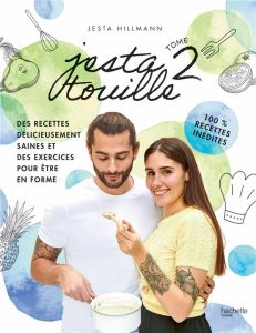 Jestatouille. Tome 2. Exercices et recettes pour être en forme - Hillmann Jesta - Moynat Laurent - Soucail Julie