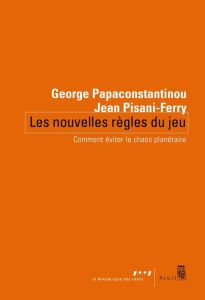 Les nouvelles règles du jeu. Comment éviter le chaos planétaire - Papaconstantinou George - Pisani-Ferry Jean