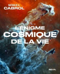 L'énigme cosmique de la vie - Cabrol Nathalie A.