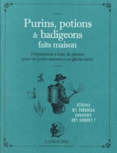 Purins, potions et badigeons faits maison. Préparations à base de plantes pour un jardin naturel et - Schall Serge