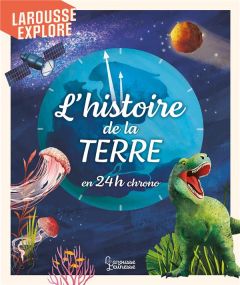 L'histoire de la Terre en 24h chrono - Jackson Tom - Jones Nic - Blouin Erwan