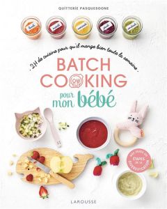 Batch cooking pour mon bébé. 2h de cuisine le dimanche pour qu'il mange bien toute la semaine - Pasquesoone Quitterie - Constantini Delphine - Pap